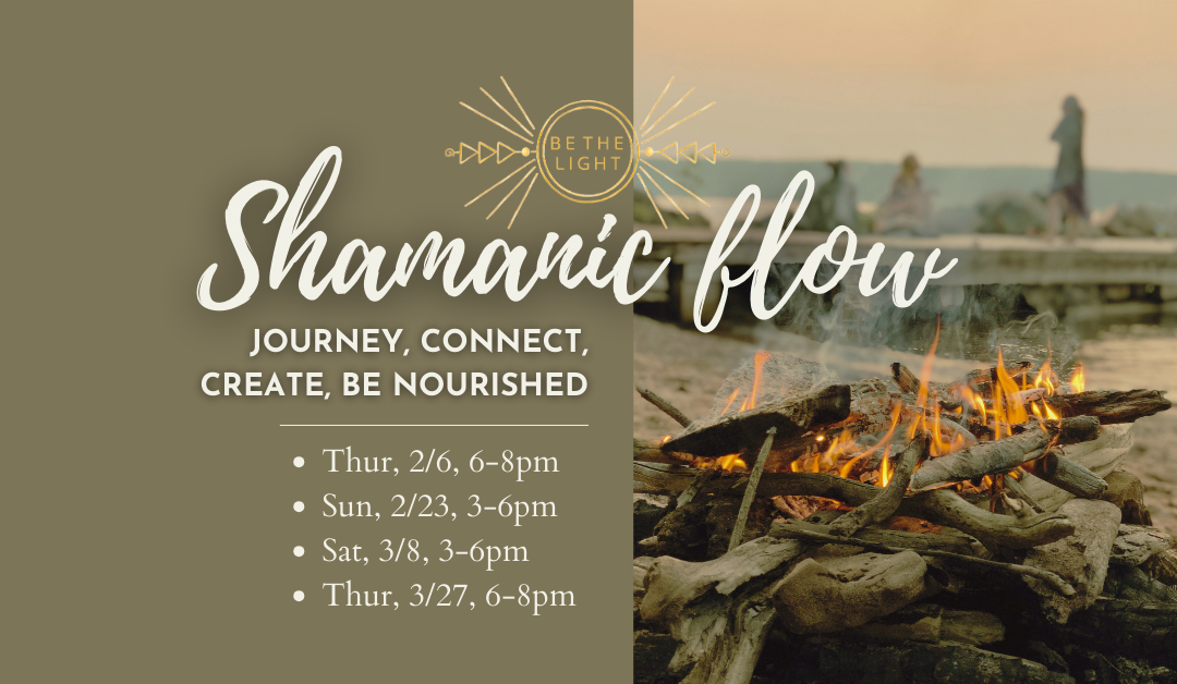 Shamanic Flow: Journey, Connect, Create, Be Nourished
