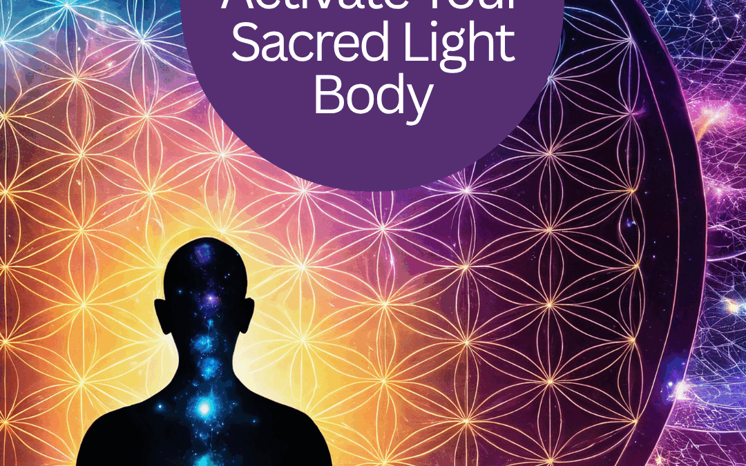 Activate Your Sacred Light Body