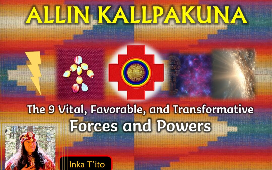 ALLIN KALLPAKUNA – The Path towards Connection and Development with Benevolent Forces